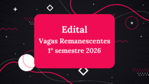 COMUNICADO – VAGAS REMANESCENTES – 1º PERÍODO LETIVO DE 2026