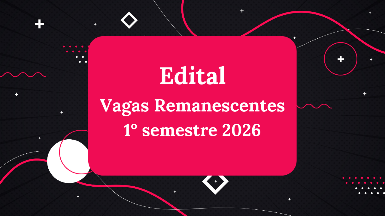 COMUNICADO – VAGAS REMANESCENTES – 1º PERÍODO LETIVO DE 2026